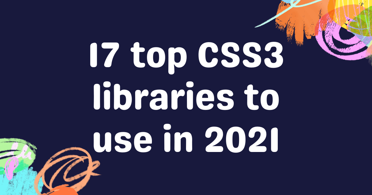 17 Top CSS3 libraries to use in 2021