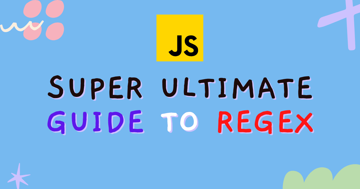 Super ultimate guide to Regex in 2021 (how to use in JavaScript)